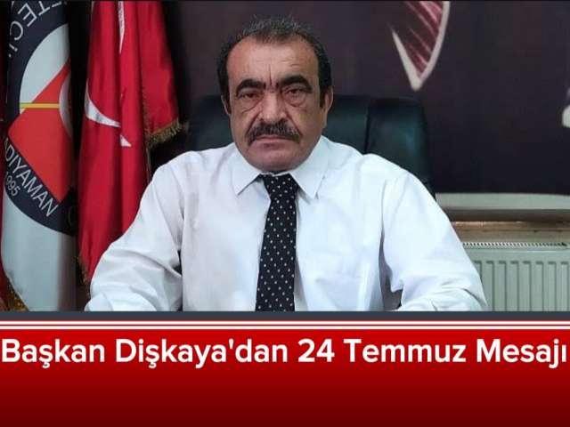 Dişkaya'dan 24 Temmuz Mesajı