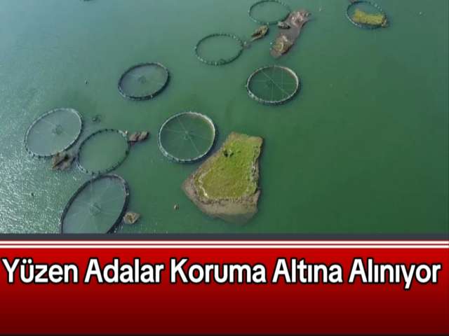 Yüzen Adalar Koruma Altına Alınıyor